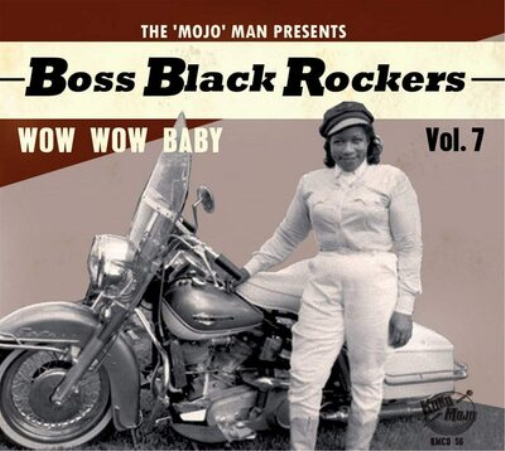 The 'Mojo' Man Presents: Boss Black Rockers: Wow Wow Wow - Volume 7