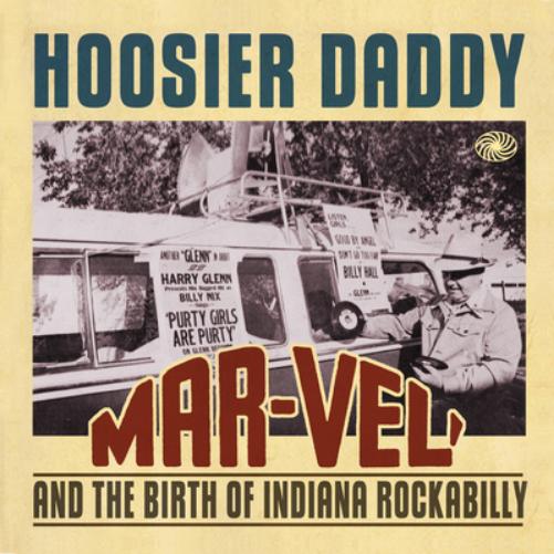 Hoosier Daddy: Mar-vel' and the Birth of Indiana Rockabilly