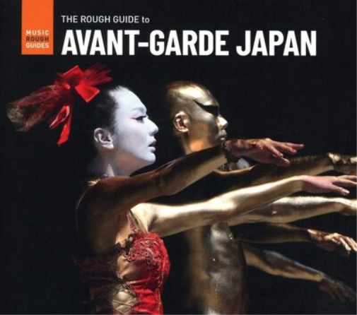The Rough Guide to Avant-garde Japan: Compiled By Paul Fisher