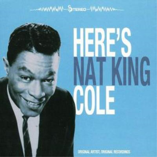 Here's Nat King Cole