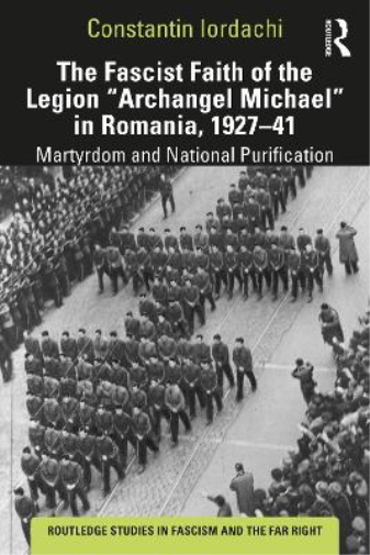 Fascist Faith of the Legion "Archangel Michael" in Romania, 1927–1941