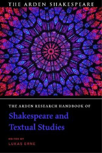 Arden Research Handbook of Shakespeare and Textual Studies
