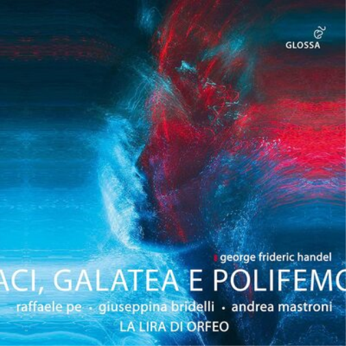 George Frideric Handel: Aci, Galatea E Polifemo