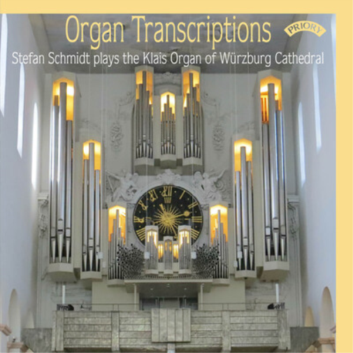 Organ Transcriptions: Stefan Schmidt Plays the Klais Organ of Würzburg Cathedral