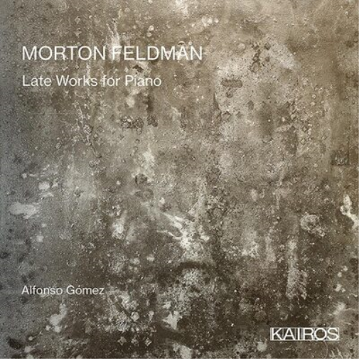 Morton Feldman: Late Works for Piano