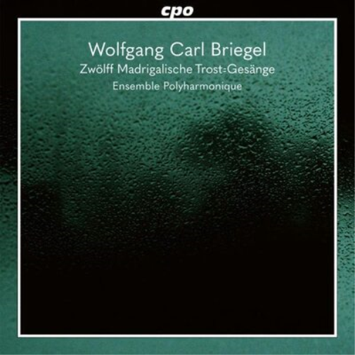 Wolfgang Carl Briegel: Zwölff Madrigalische Trost-Gesänge