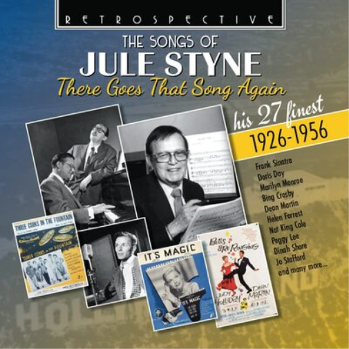 The Songs of Jule Styne: There Goes That Song Again: His 27 Finest 1926-1956