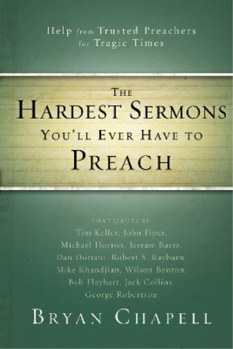 The Hardest Sermons You`ll Ever Have to Preach: Help from Trusted Preachers for Tragic Times
