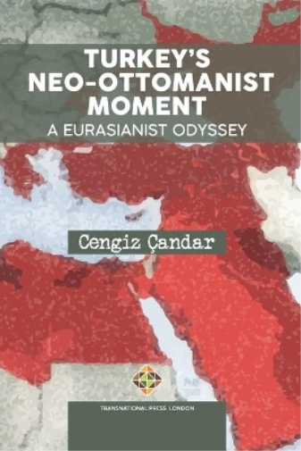 Turkey's Neo-Ottomanist Moment - A Eurasianist Odyssey