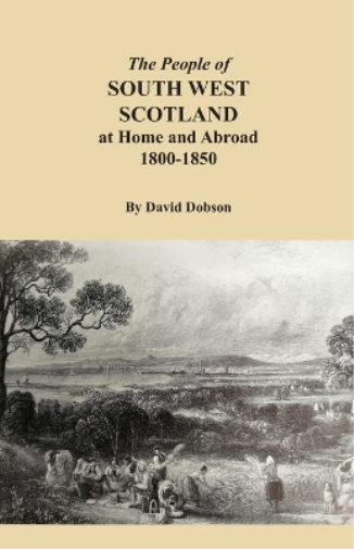 The People of South West Scotland at Home and Abroad, 1800-1850