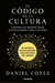 El código de la cultura: El secreto de los equipos más exitosos del mundo / The Culture Code