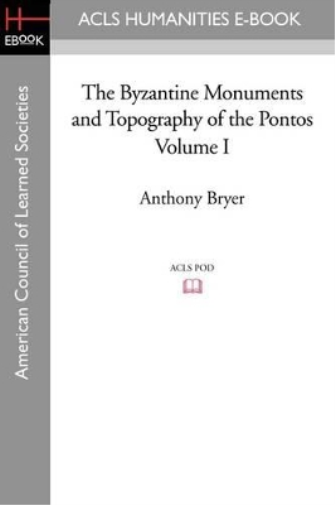 Byzantine Monuments and Topography of the Pontos, Volume I
