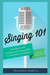 Singing 101
