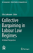 Collective Bargaining in Labour Law Regimes