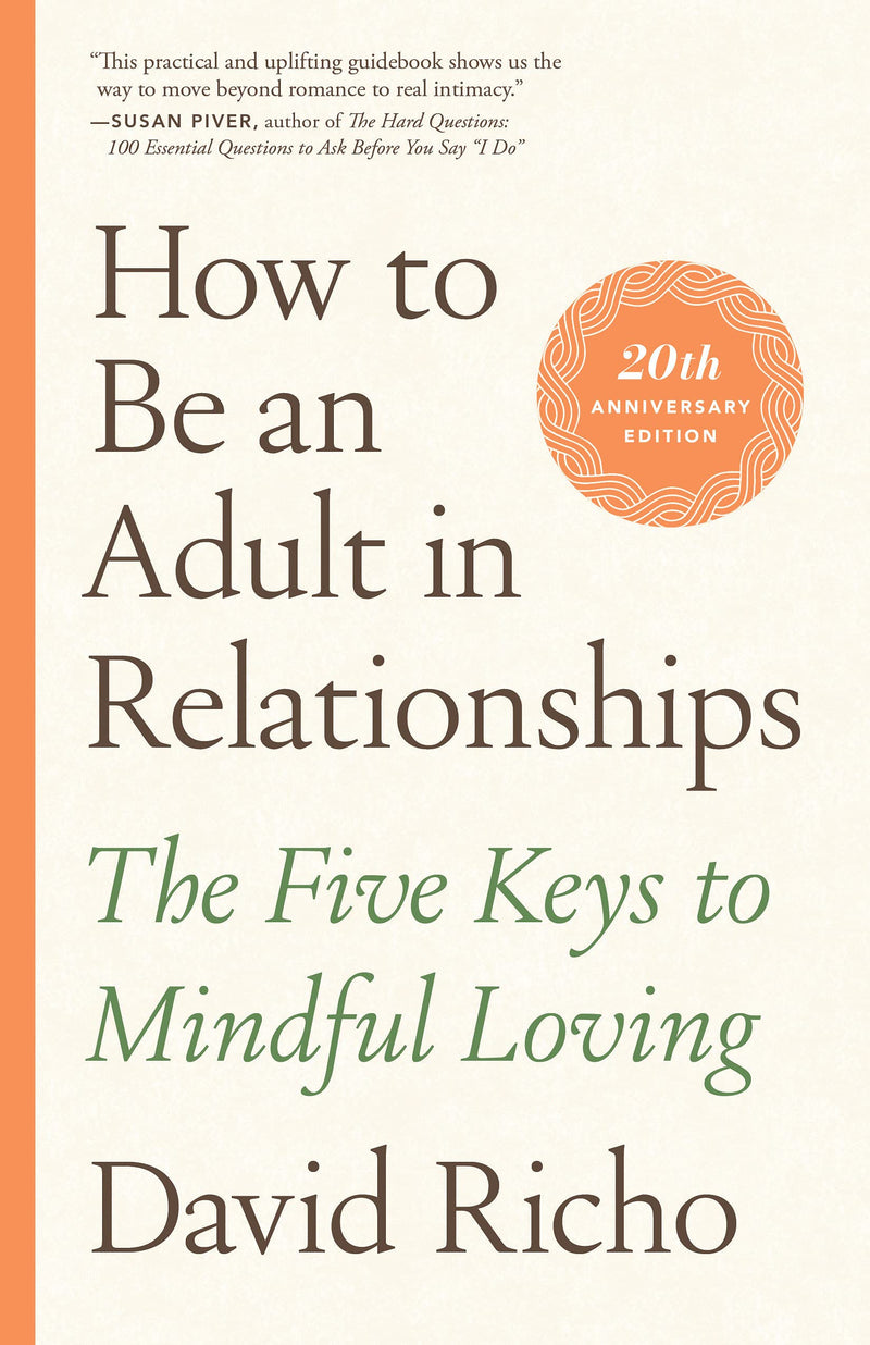 How to be an Adult in Relationships: The Five Keys to Mindful Loving