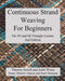Continuous Strand Weaving For Beginners; On 5ft and 6ft Triangle Looms