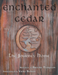 Enchanted Cedar