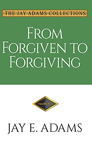 From Forgiven to Forgiving: Learning to Forgive One Another God`s Way