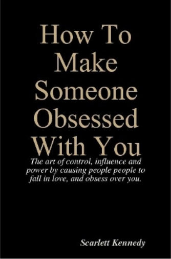 How To Make Someone Obsessed With You