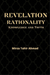 Revelation, Rationality, Knowledge and Truth