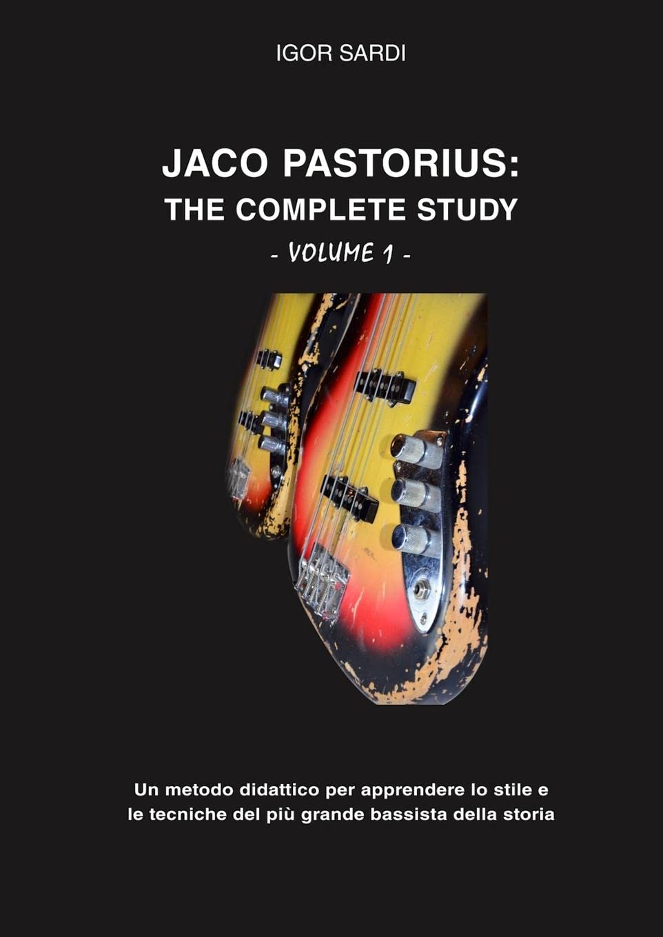 Jaco Pastorius: The complete study (Volume 1 - Ita): Metodo didattico interamente dedicato allo studio del piú grande ba