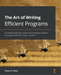 The Art of Writing Efficient Programs
