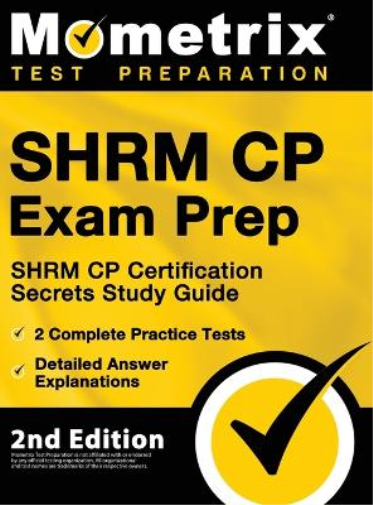 SHRM CP Exam Prep - SHRM CP Certification Secrets Study Guide, 2 Complete Practice Tests, Detailed Answer Explanations