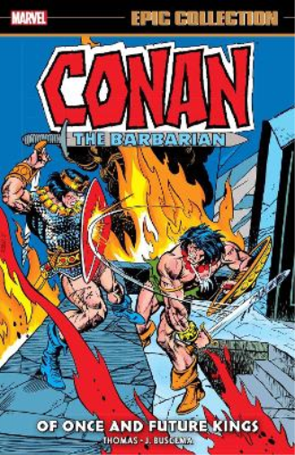 Conan The Barbarian Epic Collection: The Original Marvel Years - Of Once And Future Kings