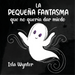 La Pequeña Fantasma que no quería dar miedo
