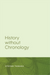 History Without Chronology