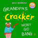 Grandpa's Cracker Won't Go Bang