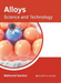 Alloys: Science and Technology