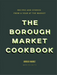 The Borough Market Cookbook
