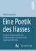 Eine Poetik des Hasses