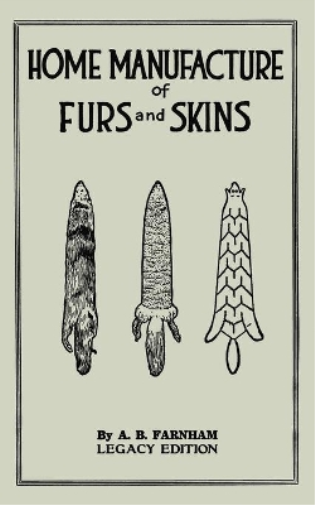 Home Manufacture Of Furs And Skins (Legacy Edition)