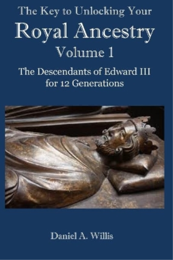 The Key to Unlocking Your Royal Ancestry Vol. 1