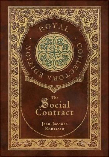 The Social Contract (Royal Collector's Edition) (Annotated) (Case Laminate Hardcover with Jacket)