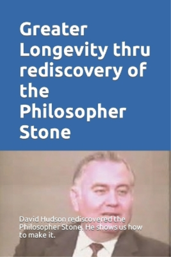 Greater Longevity thru rediscovery of the Philosopher Stone