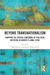 Beyond Transnationalism