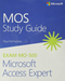 MOS Study Guide for Microsoft Access Expert Exam MO-500