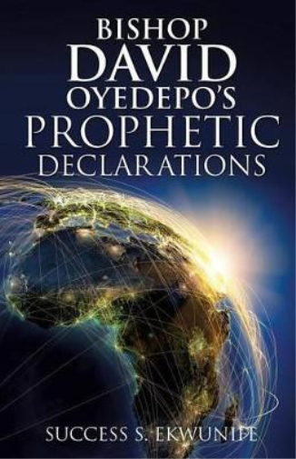 Bishop David Oyedepo's Prophetic Declarations