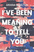 I`ve Been Meaning to Tell You