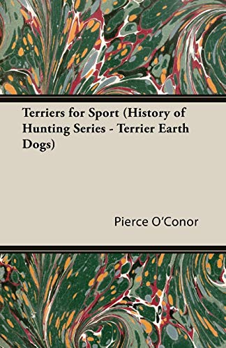 Terriers for Sport (History of Hunting Series - Terrier Earth Dogs)