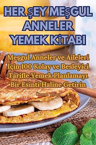 Her Şey MeŞgul Anneler Yemek Kİtabi