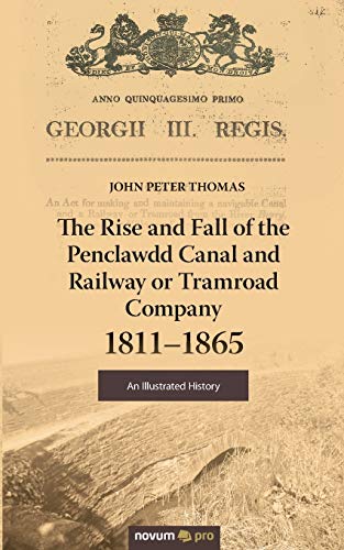 The Rise and Fall of the Penclawdd Canal and Railway or Tramroad Company 1811–1865