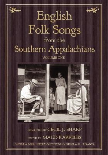 English Folk Songs from the Southern Appalachians, Vol 1