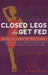 Closed Legs Do Get Fed