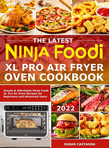 The Latest Ninja Foodi XL Pro Air Fryer Oven Cookbook