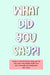 What Did You Say?!