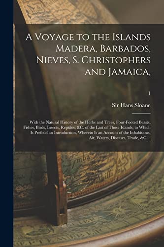 A Voyage to the Islands Madera, Barbados, Nieves, S. Christophers and Jamaica,